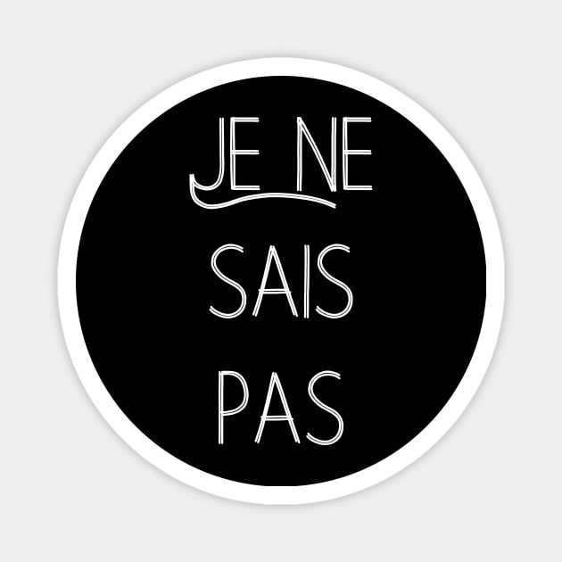 Je ne sais pas I don't know French Minimal Typography Fine lines Chic Magnet by From Mars